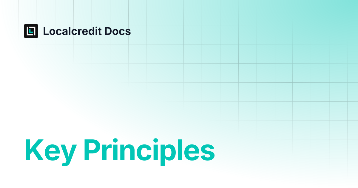Key Principles | Localcredit Docs